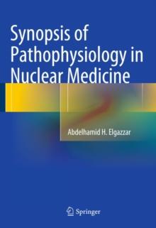 Synopsis of Pathophysiology in Nuclear Medicine