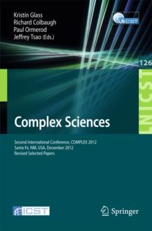 Complex Sciences : Second International Conference, COMPLEX 2012, Santa Fe, NM, USA, December 5-7, 2012, Revised Selected Papers