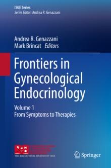 Frontiers in Gynecological Endocrinology : Volume 1: From Symptoms to Therapies