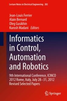 Informatics in Control, Automation and Robotics : 9th International Conference, ICINCO 2012 Rome, Italy, July 28-31, 2012 Revised Selected Papers