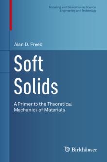 Soft Solids : A Primer to the Theoretical Mechanics of Materials