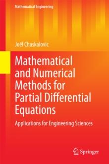 Mathematical and Numerical Methods for Partial Differential Equations : Applications for Engineering Sciences