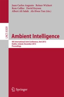 Ambient Intelligence : 4th International Joint Conference, AmI 2013, Dublin, Ireland, December 3-5, 2013. Proceedings