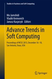 Advance Trends in Soft Computing : Proceedings of WCSC 2013, December 16-18, San Antonio, Texas, USA