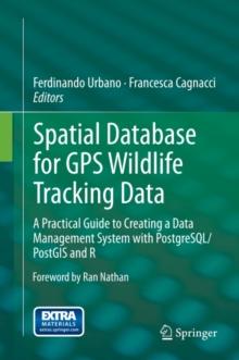 Spatial Database for GPS Wildlife Tracking Data : A Practical Guide to Creating a Data Management System with PostgreSQL/PostGIS and R