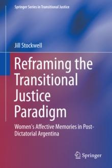 Reframing the Transitional Justice Paradigm : Women's Affective Memories in Post-Dictatorial Argentina