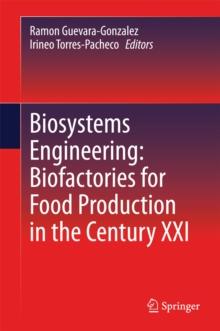 Biosystems Engineering: Biofactories for Food Production in the Century XXI