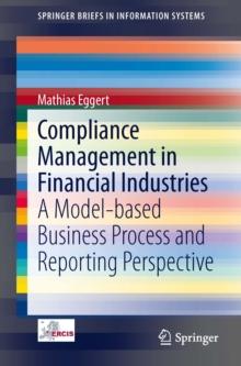 Compliance Management in Financial Industries : A Model-based Business Process and Reporting Perspective