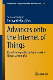 Advances onto the Internet of Things : How Ontologies Make the Internet of Things Meaningful