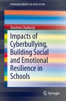 Impacts of Cyberbullying, Building Social and Emotional Resilience in Schools