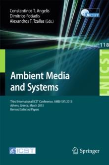 Ambient Media and Systems : Third International ICST Conference, AMBI-SYS 2013, Athens, Greece, March 15, 2013, Revised Selected Papers