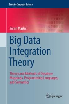 Big Data Integration Theory : Theory and Methods of Database Mappings, Programming Languages, and Semantics