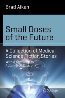 Small Doses of the Future : A Collection of Medical Science Fiction Stories