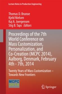 Proceedings of the 7th World Conference on Mass Customization, Personalization, and Co-Creation (MCPC 2014), Aalborg, Denmark, February 4th - 7th, 2014 : Twenty Years of Mass Customization - Towards N