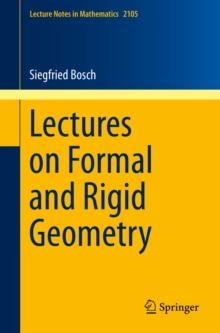 Lectures on Formal and Rigid Geometry