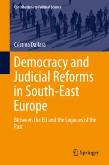 Democracy and Judicial Reforms in South-East Europe : Between the EU and the Legacies of the Past