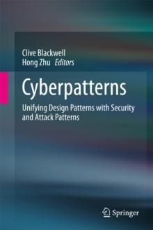 Cyberpatterns : Unifying Design Patterns with Security and Attack Patterns