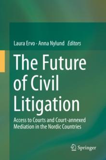 The Future of Civil Litigation : Access to Courts and Court-annexed Mediation in the Nordic Countries