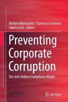 Preventing Corporate Corruption : The Anti-Bribery Compliance Model