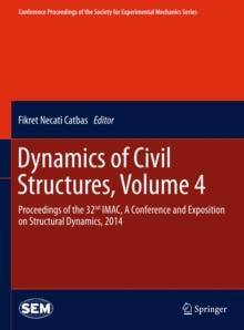 Dynamics of Civil Structures, Volume 4 : Proceedings of the 32nd IMAC, A Conference and Exposition on Structural Dynamics, 2014