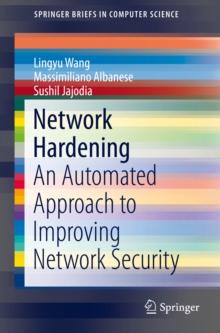 Network Hardening : An Automated Approach to Improving Network Security