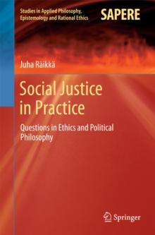 Social Justice in Practice : Questions in Ethics and Political Philosophy