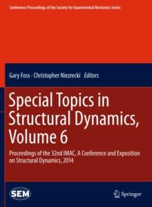 Special Topics in Structural Dynamics, Volume 6 : Proceedings of the 32nd IMAC, A Conference and Exposition on Structural Dynamics, 2014