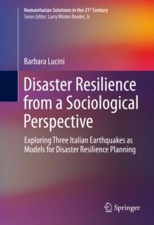 Disaster Resilience from a Sociological Perspective : Exploring Three Italian Earthquakes as Models for Disaster Resilience Planning