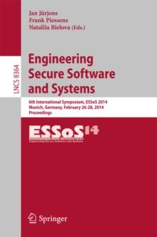 Engineering Secure Software and Systems : 6th International Symposium, ESSoS 2014, Munich, Germany, February 26-28, 2014. Proceedings