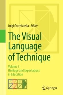 The Visual Language of Technique : Volume 3 - Heritage and Expectations in Education