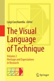 The Visual Language of Technique : Volume 2 - Heritage and Expectations in Research