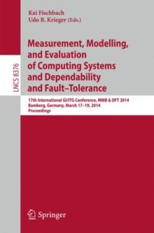 Measurement, Modeling and Evaluation of Computing Systems and Dependability and Fault  Tolerance : 17th International GI/ITG Conference, MMB & DFT 2014, Bamberg, Germany, March 17-19, 2014, Proceeding