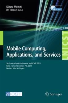 Mobile Computing, Applications, and Services : 5th International Conference, MobiCase 2013, Paris, France, November 7-8, 2013, Revised Selected Papers