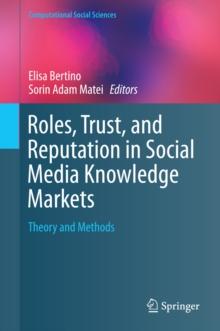 Roles, Trust, and Reputation in Social Media Knowledge Markets : Theory and Methods