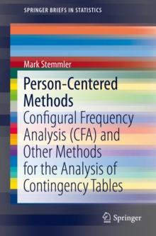 Person-Centered Methods : Configural Frequency Analysis (CFA) and Other Methods for the Analysis of Contingency Tables