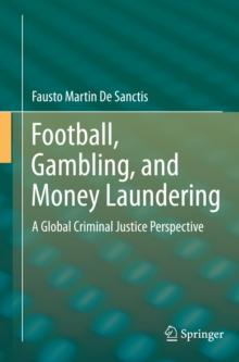 Football, Gambling, and Money Laundering : A Global Criminal Justice Perspective