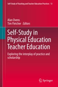 Self-Study in Physical Education Teacher Education : Exploring the interplay of practice and scholarship