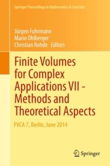 Finite Volumes for Complex Applications VII-Methods and Theoretical Aspects : FVCA 7, Berlin, June 2014