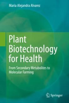 Plant Biotechnology for Health : From Secondary Metabolites to Molecular Farming