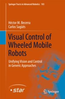 Visual Control of Wheeled Mobile Robots : Unifying Vision and Control in Generic Approaches