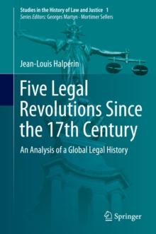 Five Legal Revolutions Since the 17th Century : An Analysis of a Global Legal History