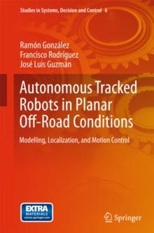 Autonomous Tracked Robots in Planar Off-Road Conditions : Modelling, Localization, and Motion Control