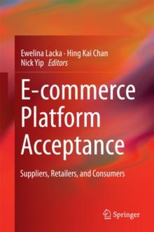 E-commerce Platform Acceptance : Suppliers, Retailers, and Consumers