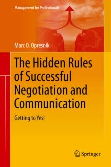 The Hidden Rules of Successful Negotiation and Communication : Getting to Yes!