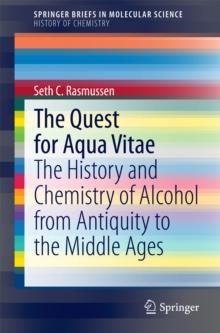 The Quest for Aqua Vitae : The History and Chemistry of Alcohol from Antiquity to the Middle Ages