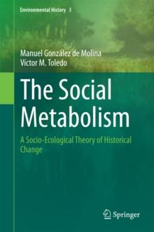 The Social Metabolism : A Socio-Ecological Theory of Historical Change