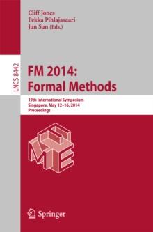 FM 2014: Formal Methods : 19th International Symposium, Singapore, May 12-16, 2014. Proceedings