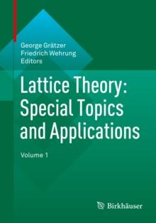 Lattice Theory: Special Topics and Applications : Volume 1