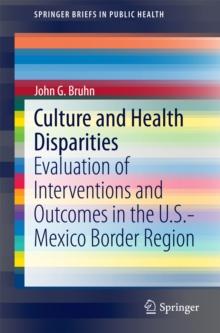 Culture and Health Disparities : Evaluation of Interventions and Outcomes in the U.S.-Mexico Border Region