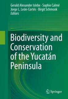 Biodiversity and Conservation of the Yucatan Peninsula